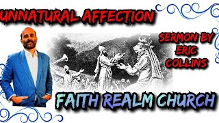 Unnatural Affection is already HERE!! Eric Collins Sermon Faith Realm Church 2nd Timothy 3:3 Bible