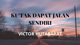 Ku Tak Dapat Jalan Sendiri Victor Hutabarat albumrohanikristen kutakdapatjalansendiri