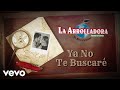 La Arrolladora Banda El Limón De René Camacho - Ya No Te Buscaré (Lyric Video)