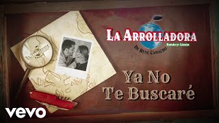La Arrolladora Banda El Limón De René Camacho - Ya No Te Buscaré (Lyric Video)