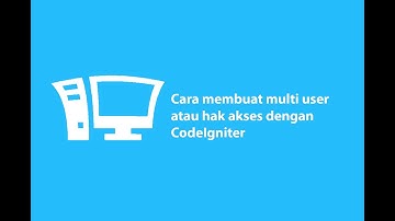 Cara membuat multi user atau hak akses dengan CodeIgniter
