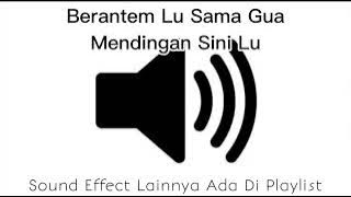 Sound Effect Berantem Lu Sama Gua Mendingan Sini Lu