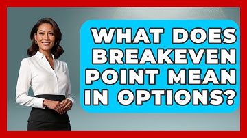 What Does Breakeven Point Mean In Options? - Stock and Options Playbook