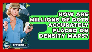 How Are Millions Of Dots Accurately Placed On Density Maps? - The Student Atlas