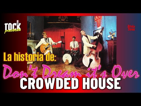 La historia de Don’t dream it’s over de Crowded House 🎸 Rock Pretérito