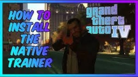 How to Install Native Trainer in GTA IV and Complete Edition