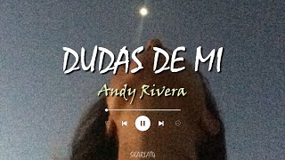 Andy Rivera - Dudas de Mi (Letra)