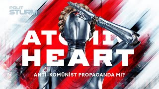 Atomic Heart -  Fütüristik Sovyetler mi?  Sovyet Karşıtı Kara Propaganda mı?