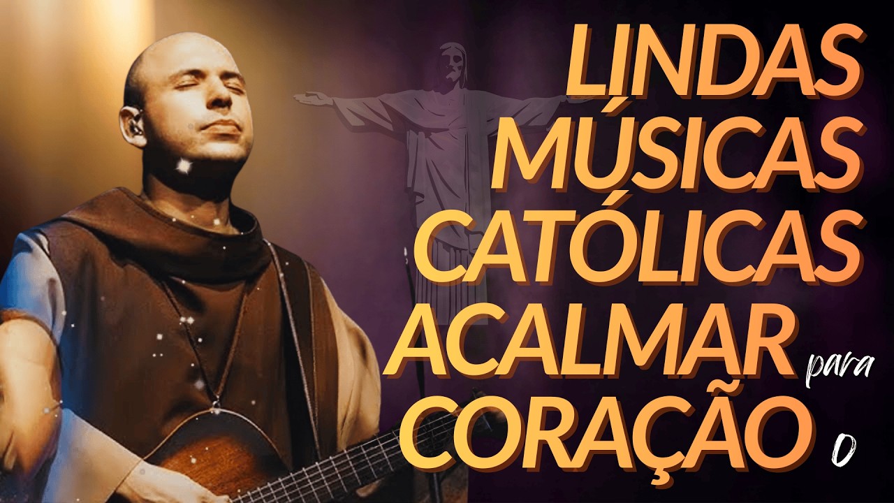 Lindas músicas religiosas católicas | Louvor para Momentos de Oração | Frei Gilson, Eu Navegarei ...
