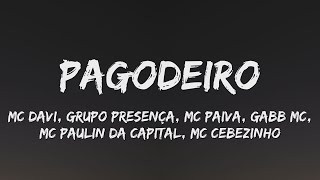 Video thumbnail of "Pagodeiro (Letra) - MC Davi, Grupo Presença, MC Paiva, Gabb MC, MC Paulin da Capital, MC Cebezinho"