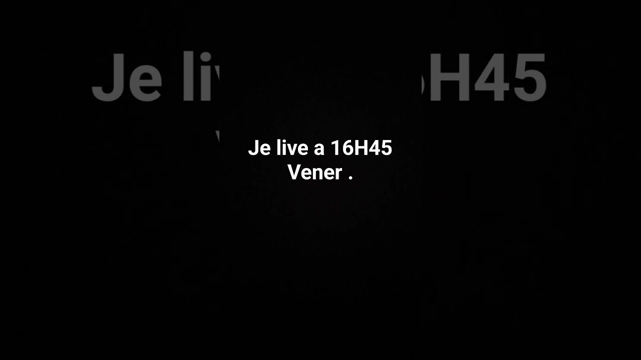 Je Live VENER NOMBREUX SVP