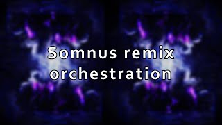 Somnus remix orchestration