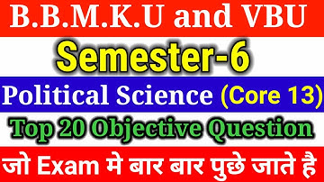 BBMKU & VBU SEM-6 Pol.Science Top 20 Objective Question (Core-13) ll Sem-6 Pol.Science (Core 13) MCQ