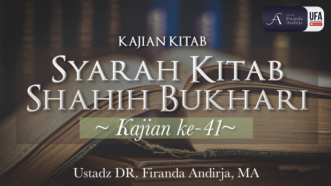 ⁣Syarah Shahih Bukhari #41 - Ustadz Dr. Firanda Andirja, MA