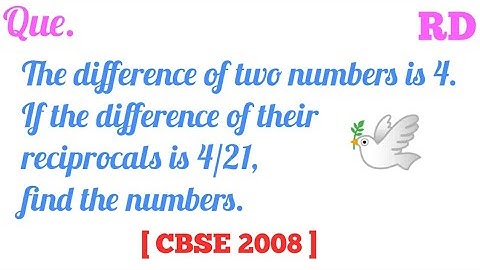 The difference of two numbers is 4. If the difference of their reciprocals is 4/21, find || RD ||