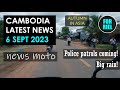 Cambodia news 6 sep 2023  24 hour police patrols in phnom penh big rain and flooding forriel