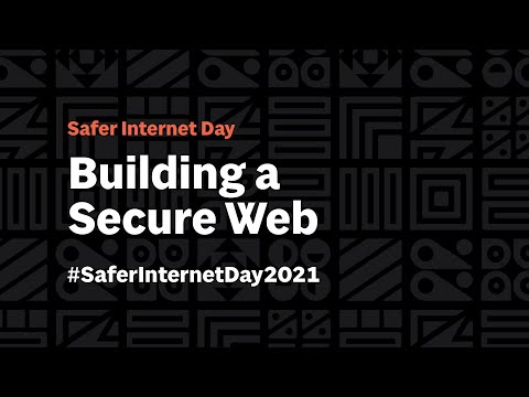 Safer Internet Day 2021: Building a Secure Web