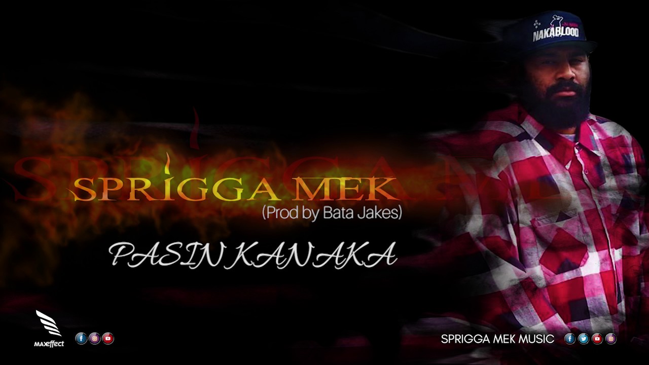 Sprigga Mek - PASIN KANAKA  (Prod by Bata Jakes)