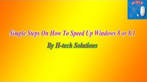Simple steps on how to speed up Windows 8 or 8.1