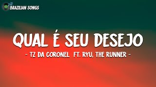 Tz da Coronel - Qual é seu desejo? (Letras completas) ft. Ryu, The Runner (Prod.Nagalli)