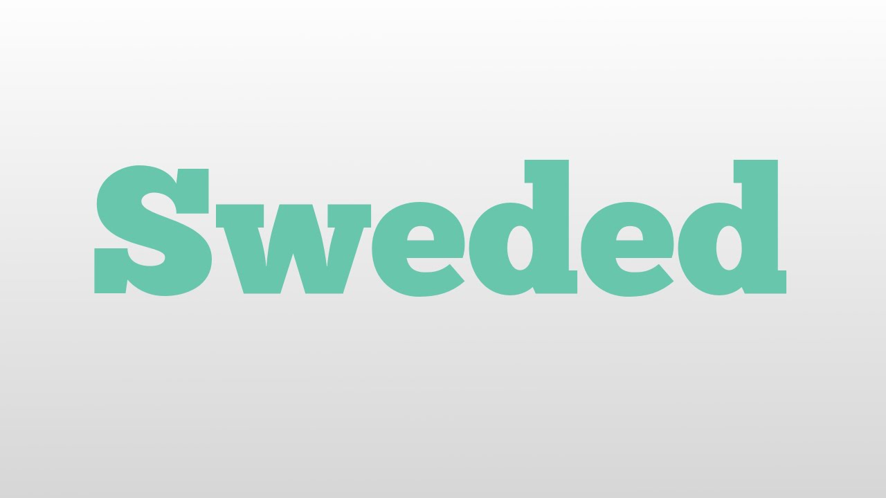 Sweded meaning and pronunciation - YouTube