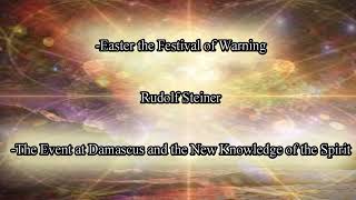 Easter the Festival of Warning, The Event at Damascus, New Knowledge of the Spirit by Rudolf Steiner