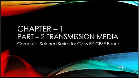 Chapter 1 Computer Networks Part - 2 Transmission Media | Class 8 CBSE | Gyan Sink