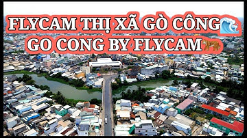 💥FLYCAM THỊ XÃ GÒ CÔNG TẠI TỈNH TIỀN GIANG NGÀY 07/03/2022🌊🐅🌻| 💥GO CONG TOWN BY FLYCAM 07/03/2022🐅🌊🌻
