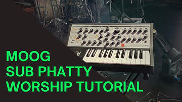 Moog Sub Phatty Worship Tutorial