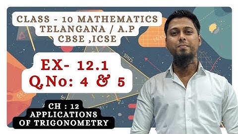 Class-10 Telangana/A.P Easy Explanation of Ch-12 Ex-12.1 Q.No.-4 & 5 APPLICATIONS of TRIGONOMETRY 