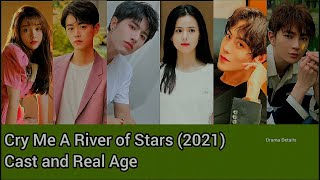 Cry Me A River of Stars (2021) Cast and Real Age , Luo Zheng, Huang Ri Ying, Wen Zhu, Hu Wei,...