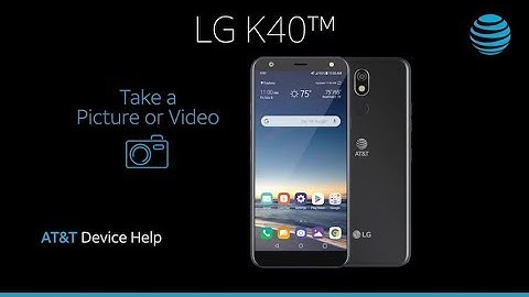How to Take A Picture Or Video on Your LG K40 | AT&T Wireless
