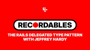 The Rails Delegated Type Pattern with Jeffrey Hardy