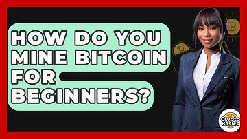 How Do You Mine Bitcoin for Beginners? - CryptoBasics360.com