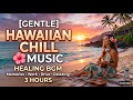 [Chill Playlist] Gentle Hawaiian Music 🌺 Healing BGM for Memories, Work, Drive &amp; Relaxing Moments