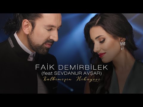 FAİK DEMİRBİLEK - KALBİMİZİN HİKAYESİ (feat Sevdanur Avşar Düet Versiyon)