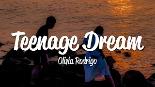 Olivia Rodrigo - teenage dream (Lyrics)