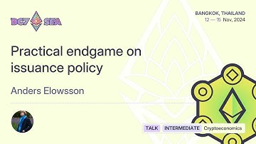 Practical endgame on issuance policy by Anders Elowsson | Devcon SEA