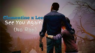 Clementine x Lee Tribute || See You Again (No Rap)