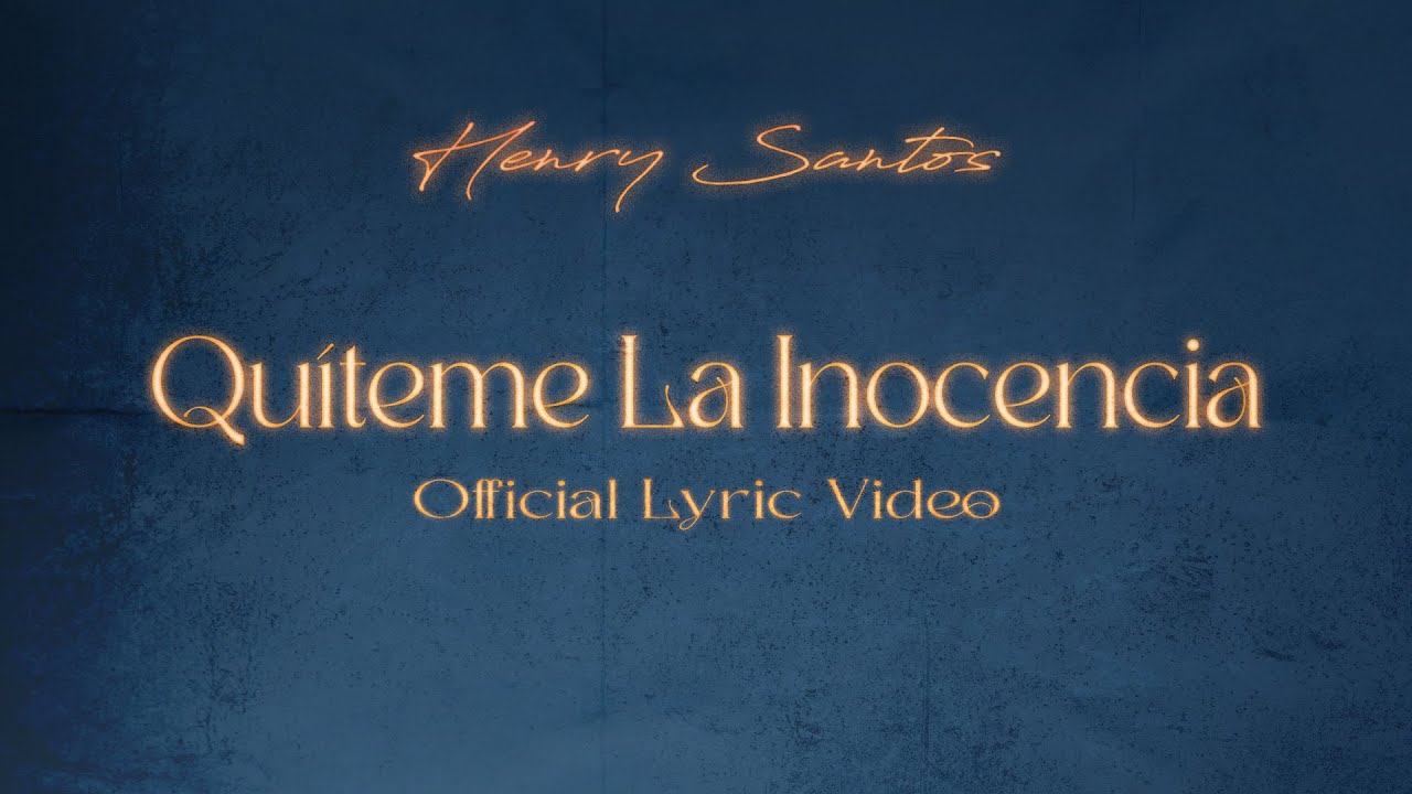 Watch Henry Santos - Quíteme La Inocencia (Video Lyric Oficial) on YouTube Watch Henry Santos - Quíteme La Inocencia (Video Lyric Oficial) on YouTube