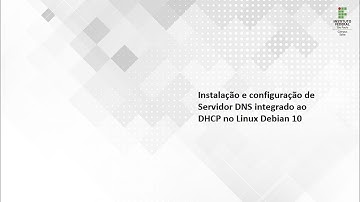 Instalação e configuração de um servidor DNS integrado ao serviço DHCP utilizando Debian 10