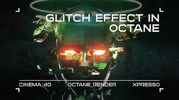 Glitch Effect in Octane [Cinema4d/Octane/Xpresso]