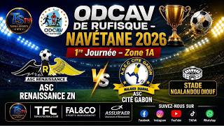 DIRECT)ASC RENAISSANCE ZM VS AS CITE GABON Odcav de Rufisque Navetane 2026 1èr Journèe  ZON.1A