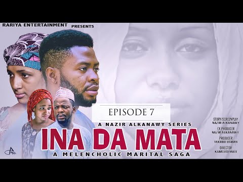 Download INA DA MATA EPISODE 7 ORIGINAL (Latest Hausa Series 2021)