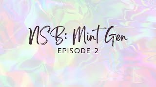 NSB: Mint Gen Episode 2