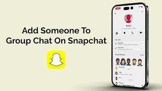 How To Add Someone To Group Chat On Snapchat?