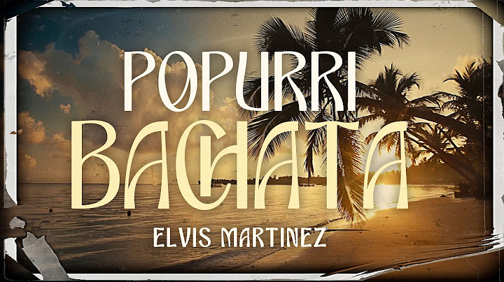 Popurrí de Bachata (Exitos), Vol. 1 - Elvis Martinez