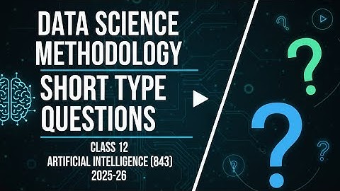 Data Science Methodology | Short Answer Questions | Class 12 AI (843) | CBSE 2025-26
