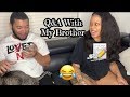 Q&A WITH MY BROTHER