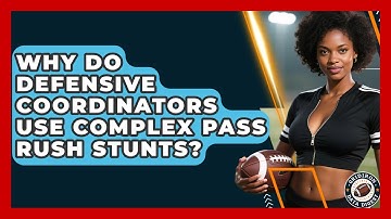 Why Do Defensive Coordinators Use Complex Pass Rush Stunts? - Gridiron Data Digest
